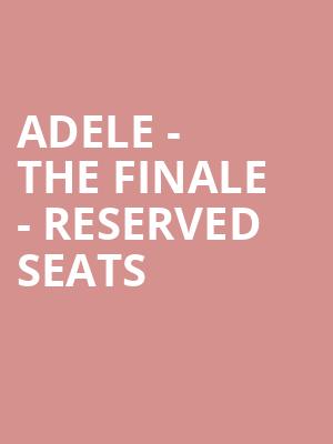 Adele - The Finale - Reserved Seats at Wembley Stadium